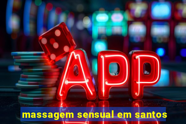 massagem sensual em santos